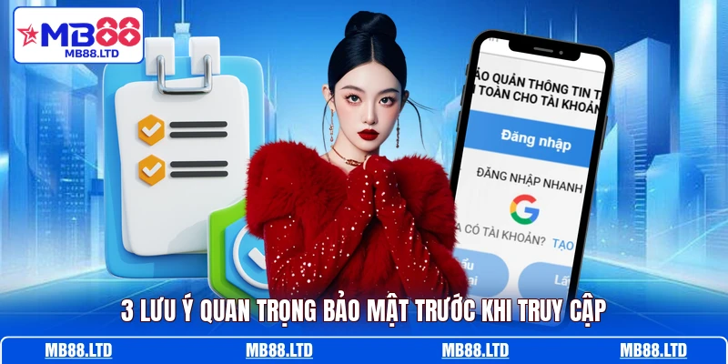 3 lưu ý quan trọng bảo mật trước khi truy cập