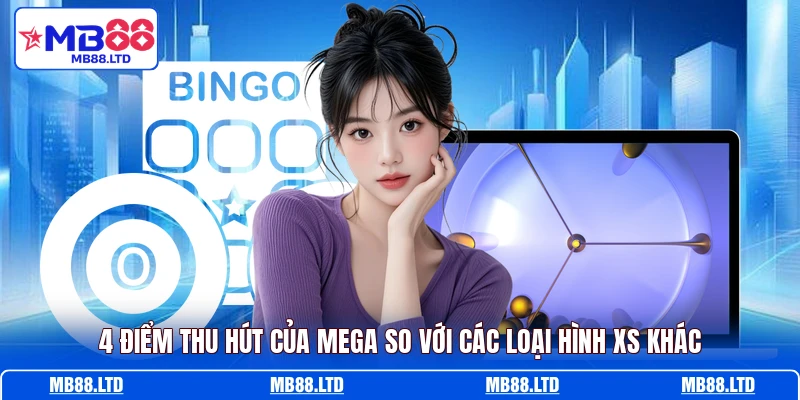 4 điểm thu hút của Mega so với các loại hình XS khác