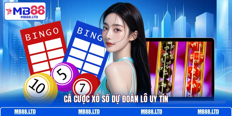 Cá cược xổ số dự đoán lô uy tín
