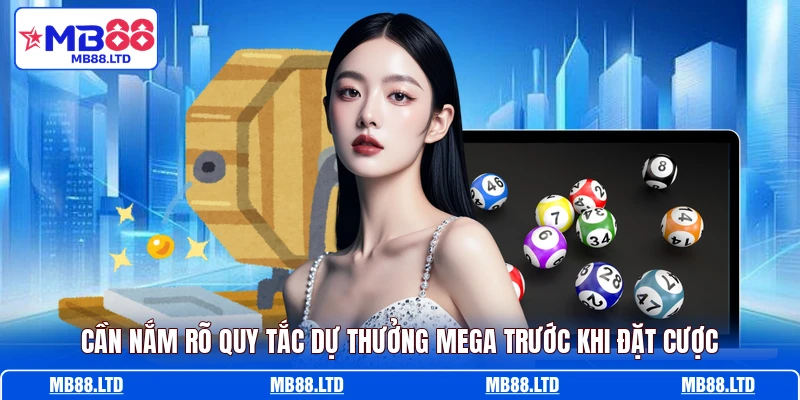 Cần nắm rõ quy tắc dự thưởng Mega trước khi đặt cược