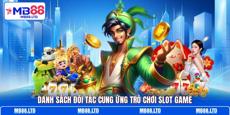 Danh sách đối tác cung ứng trò chơi slot game