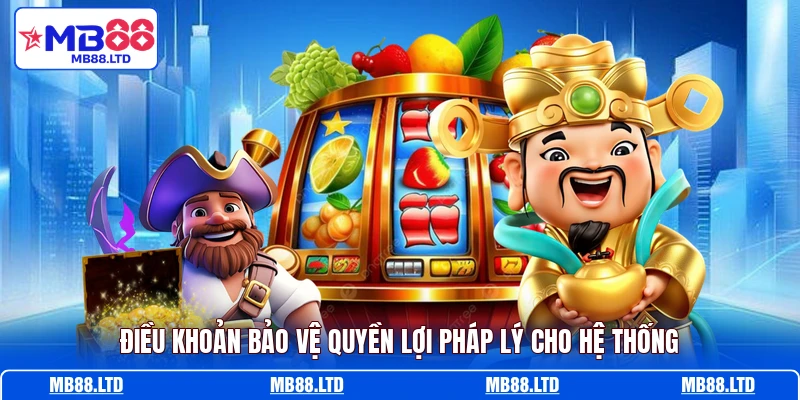 Điều khoản bảo vệ quyền lợi pháp lý cho hệ thống