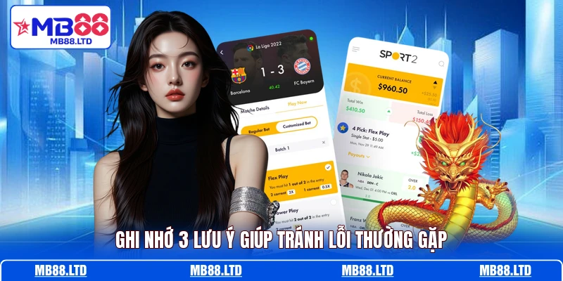 Ghi nhớ 3 lưu ý giúp tránh lỗi thường gặp