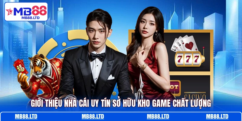Giới thiệu nhà cái uy tín sở hữu kho game chất lượng