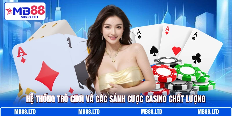 Hệ thống trò chơi và các sảnh cược casino chất lượng