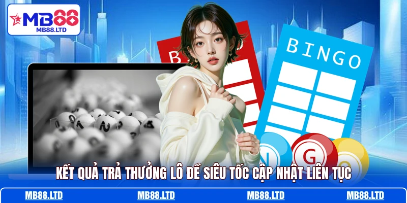 Kết quả trả thưởng lô đề siêu tốc cập nhật liên tục