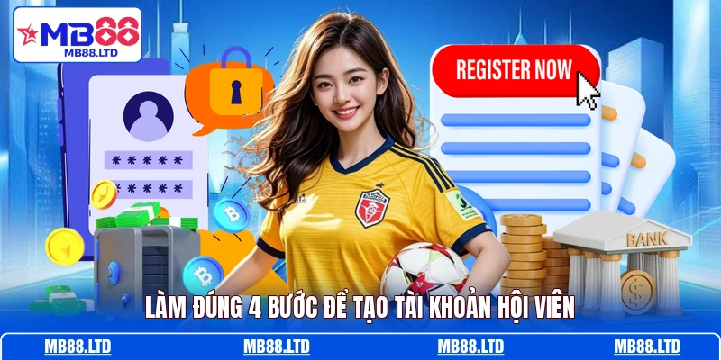 Làm đúng 4 bước để tạo tài khoản hội viên