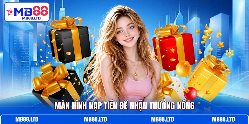 Màn hình nạp tiền để nhận thưởng nóng