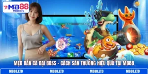 meo ban ca dai boss cach san thuong hieu qua tai mb88