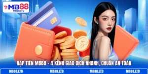 nap tien mb88 4 kenh giao dich nhanh chuan an toan