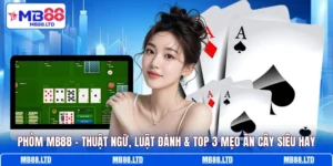 phom mb88 thuat ngu luat danh top 3 meo an cay sieu hay
