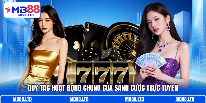 Quy tắc hoạt động chung của sảnh cược trực tuyến