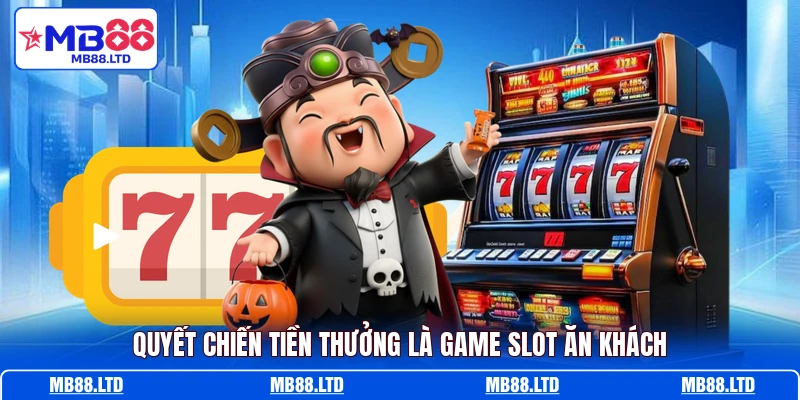 Quyết Chiến Tiền Thưởng là game slot ăn khách