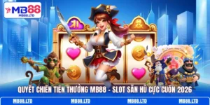 quyet chien tien thuong mb88 slot san hu cuc cuon 2026