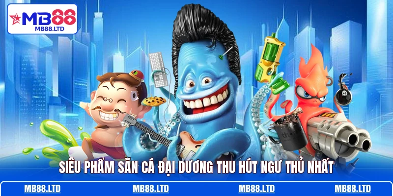 Siêu phẩm săn cá đại dương thu hút ngư thủ nhất