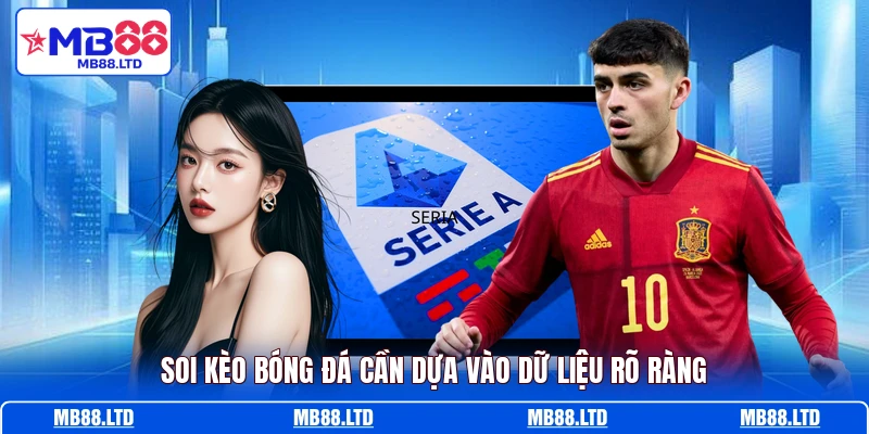 Soi kèo bóng đá cần dựa vào dữ liệu rõ ràng