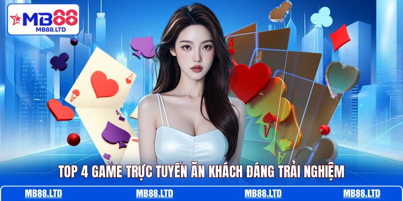 Top 4 game trực tuyến ăn khách đáng trải nghiệm